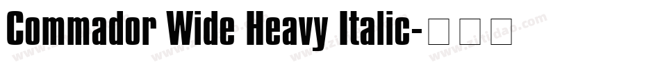 Commador Wide Heavy Italic字体转换
